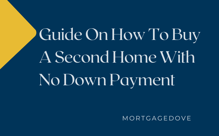 Guide On How To Buy A Second Home With No Down Payment