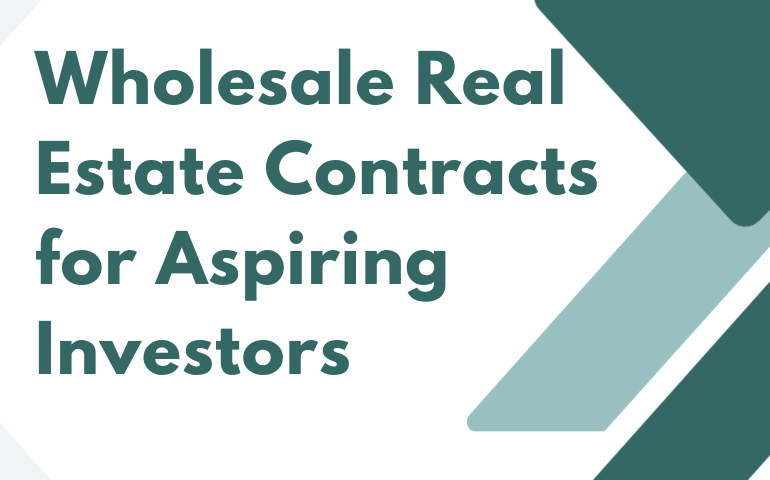 Wholesale Real Estate Contracts For Aspiring Investors